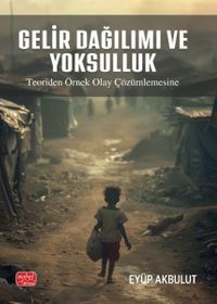 Gelir Dağılımı ve Yoksulluk & Teoriden Örnek Olay Çözümlemesine