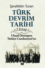 Türk Devrim Tarihi / 2. Kitap Ulusal Direnişten Türkiye Cumhuriyetine