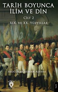 Tarih Boyunca İlim ve Din & Cilt 2 XIX. ve XX. Yüzyıllar