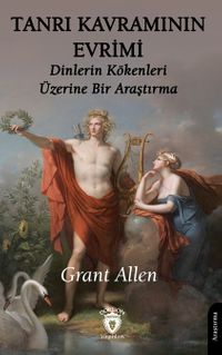 Tanrı Kavramının Evrimi & Dinlerin Kökenleri Üzerine Bir Araştırma