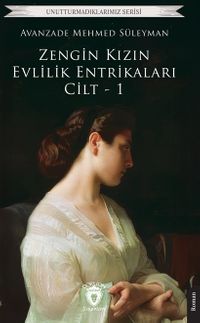 Zengin Kızın Evlilik Entrikaları Cilt-1