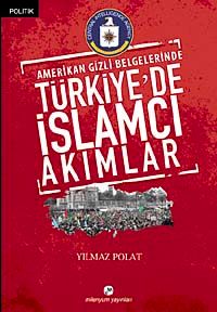 Amerikan Gizli Belgelerinde Türkiye'de İslamcı Akımlar