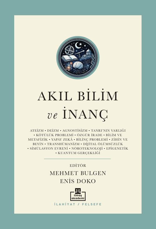 Akıl Bilim ve İnanç / Günümüz Kelamının Yeni Meseleleri