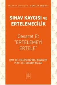 Sınav Kaygısı ve Ertelemecilik & Cesaret Et "Ertelemeyi Ertele"