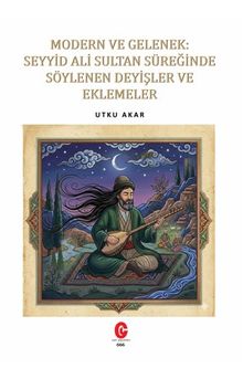 Modern Ve Gelenek: Seyyid Ali Sultan Süreğinde Söylenen Deyişler Ve Eklemeler