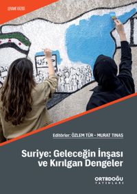 Suriye: Geleceğin İnşası ve Kırılgan Dengeler