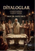 Diyaloglar & Otorite Çağında Hakikat Arayışı