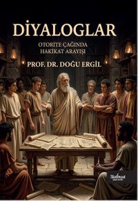 Diyaloglar & Otorite Çağında Hakikat Arayışı