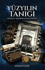 Yüzyılın Tanığı & Anadolu Ajansı'nın Asırlık Öyküsü