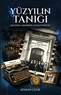 Yüzyılın Tanığı & Anadolu Ajansı'nın Asırlık Öyküsü