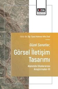 Güzel Sanatlar-Görsel İletişim Tasarımı Alanında Uluslararası Araştırmalar-III