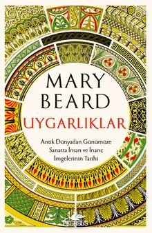 Uygarlıklar: Antik Dünyadan Günümüze Sanatta İnsan ve İnanç İmgelerinin Tarihi