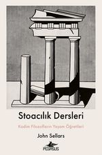 Stoacılık Dersleri & Kadim Filozofların Yaşam Öğretileri