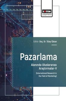 Pazarlama Alanında Uluslararası Araştırmalar-V