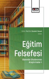 Eğitim Felsefesi Alanında Uluslararası Araştırmalar-I