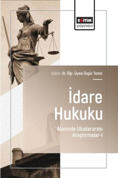 İdare Hukuku Alanında Uluslararası Araştırmalar-I