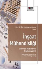 İnşaat Mühendisliği Alanında Uluslararası Araştırmalar-III