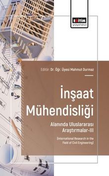 İnşaat Mühendisliği Alanında Uluslararası Araştırmalar-III