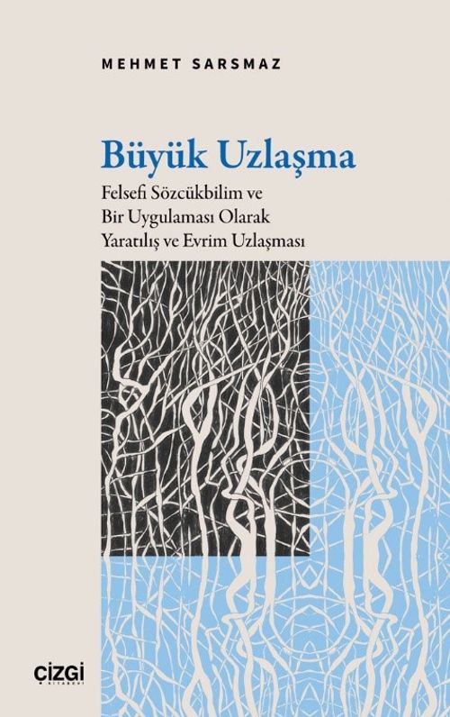 Büyük Uzlaşma & Felsefi Sözcükbilim ve Bir Uygulaması Olarak Yaratılış ve Evrim Uzlaşması