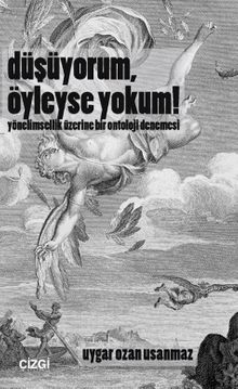 Düşüyorum, Öyleyse Yokum! & Yönelimsellik Üzerine Bir Ontoloji Denemesi