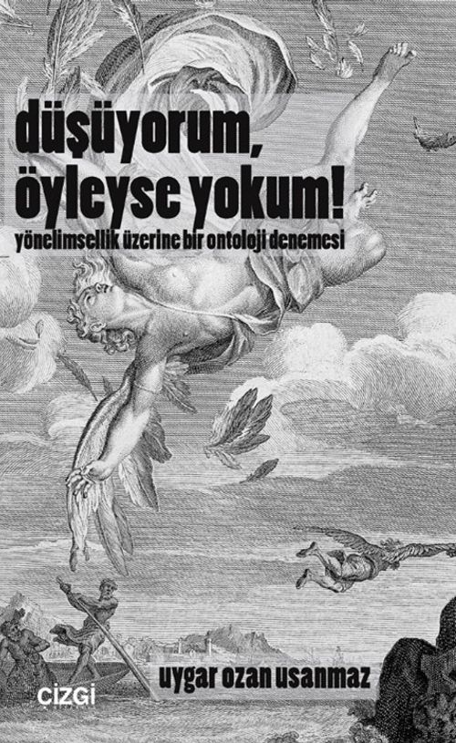 Düşüyorum, Öyleyse Yokum! & Yönelimsellik Üzerine Bir Ontoloji Denemesi