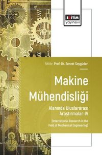 Makine Mühendisliği Alanında Uluslararası Araştırmalar-IV