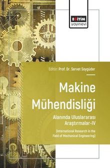 Makine Mühendisliği Alanında Uluslararası Araştırmalar-IV