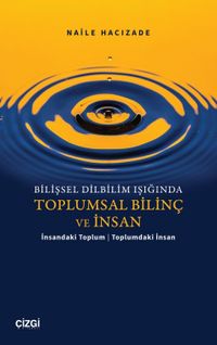 Bilişsel Dilbilim Işığında Toplumsal Bilinç ve İnsan / İnsandaki Toplum Toplumdaki İnsan