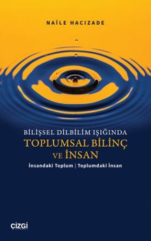 Bilişsel Dilbilim Işığında Toplumsal Bilinç ve İnsan / İnsandaki Toplum Toplumdaki İnsan