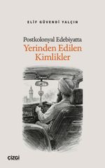 Postkolonyal Edebiyatta Yerinden Edilen Kimlikler