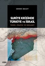 Suriye Krizinde Türkiye ve İsrail / Teori, Pratik ve Rekabet