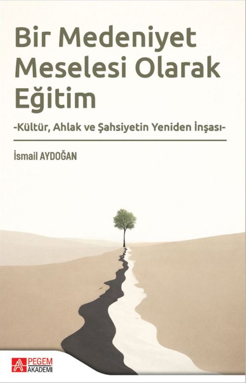 Bir Medeniyet Meselesi Olarak Eğitim & Kültür, Ahlak ve Şahsiyetin Yeniden İnşası