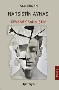 Narsistin Aynası: Sevilmek Sanmıştım