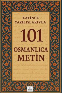 Latince Yazılışlarıyla 101 Osmanlıca Metin