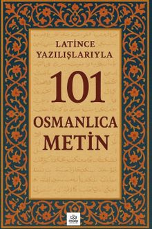 Latince Yazılışlarıyla 101 Osmanlıca Metin