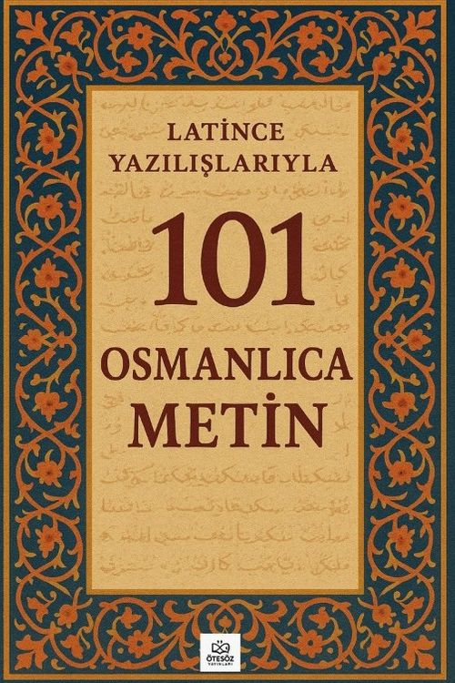 Latince Yazılışlarıyla 101 Osmanlıca Metin