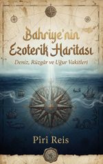 Bahriyenin Ezoterik Haritası & Deniz, Rüzgar ve Uğur Vakitleri