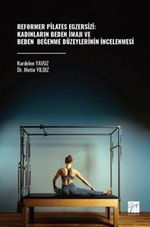 Reformer Pilates Egzersizi: Kadınların Beden İmajı ve Beden Beğenme Düzeylerinin İncelenmesi