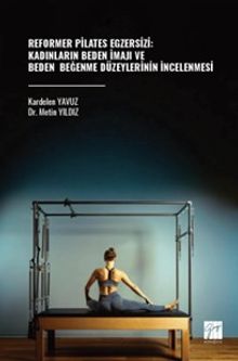Reformer Pilates Egzersizi: Kadınların Beden İmajı ve Beden Beğenme Düzeylerinin İncelenmesi