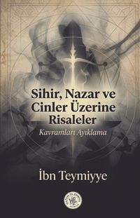 Sihir Nazar ve Cinler Üzerine Risaleler & Kavramları Ayıklama