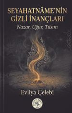 Seyahatnamenin Gizli Inançları & Nazar, Uğur, Tılsım