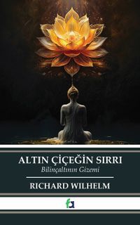 Altın Çiçeğin Sırrı & Bilinçaltının Gizemi