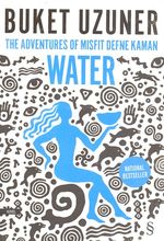 Water & The Adventures of Misfit Defne Kaman