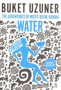 Water & The Adventures of Misfit Defne Kaman