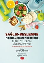 Sağlık - Beslenme - Fiziksel Aktivite ve Egzersiz - Spor Yayınları Bibliyografyası: Kitaplar-Makaleler-Bildiriler