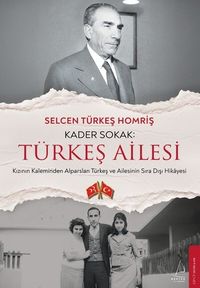 Kader Sokak: Türkeş Ailesi & Kızının Kaleminden Alparslan Türkeş ve Ailesinin Sıra Dışı Hikayesi