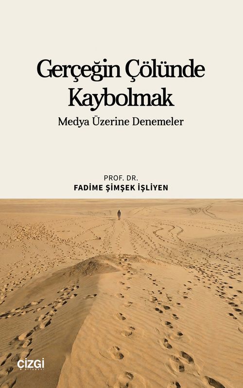Gerçeğin Çölünde Kaybolmak & Medya Üzerine Denemeler