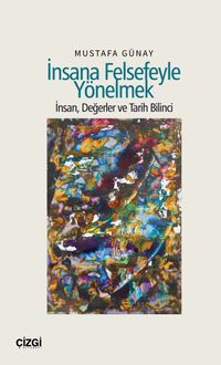 İnsana Felsefeyle Yönelmek & İnsan, Değerler ve Tarih Bilinci