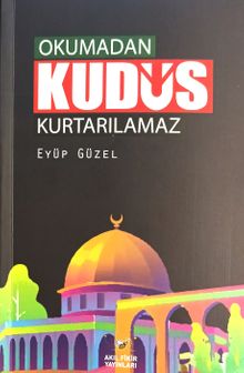 Okumadan Kudüs Kurtarılamaz