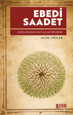 Ebedi Saadet Müslümanın Mutluluk Rehberi